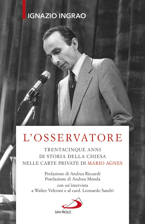 L'osservatore. Trentacinque anni di storia della Chiesa nelle carte private di Mario Agnes