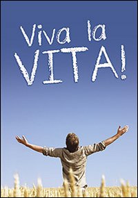 Viva la vita!
