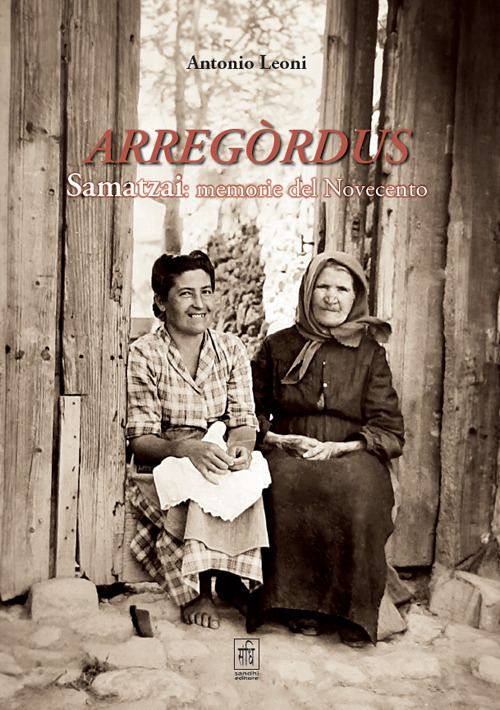 Arregòrdus Samatzai: memorie del Novecento