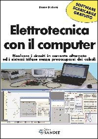 Elettrotecnica con il computer. Risolvere i circuiti in corrente alternata ed i sistemi trifase senza preoccuparsi dei calcoli scaricabile online