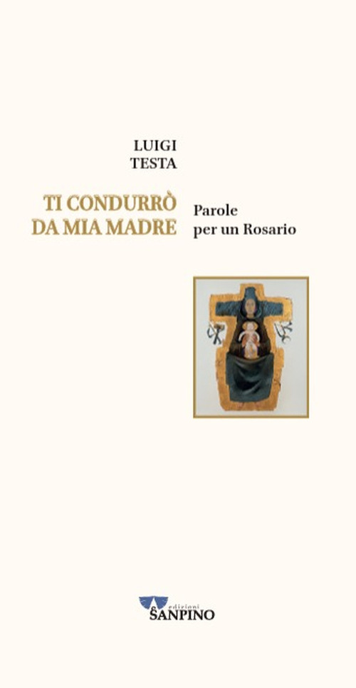 Ti condurrò da mia madre. Parole per un rosario