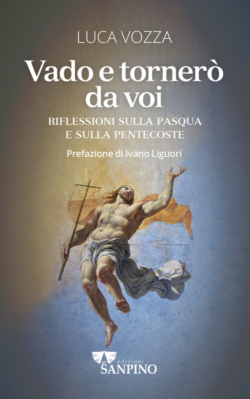 Vado e tornerò da voi. Riflessioni sulla Pasqua e sulla Pentecoste