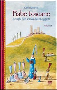 Fiabe toscane di maghi, fate, animali, diavoli e giganti