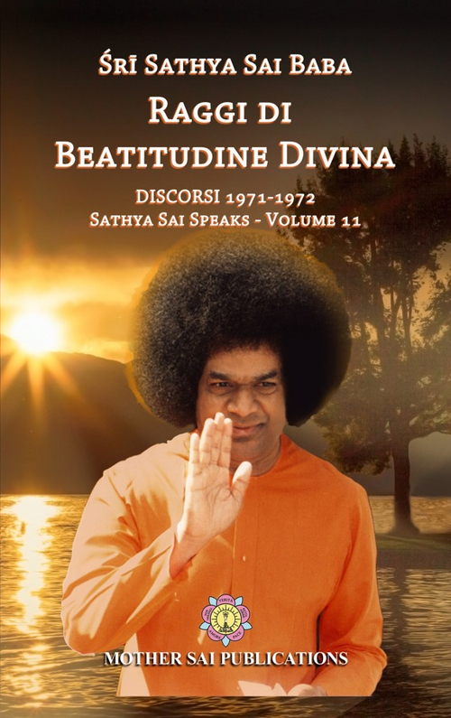 Raggi di beatitudine. Discorsi (1971-1972). Sathya Sai speaks