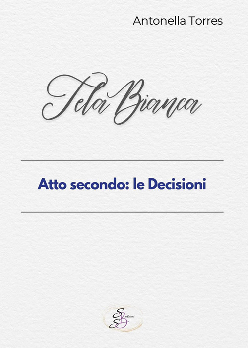 Tela bianca. Atto secondo: le decisioni