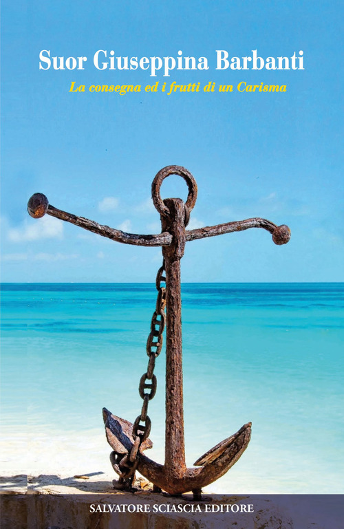 Suor Giuseppina Barbanti. La consegna ed i frutti del carisma