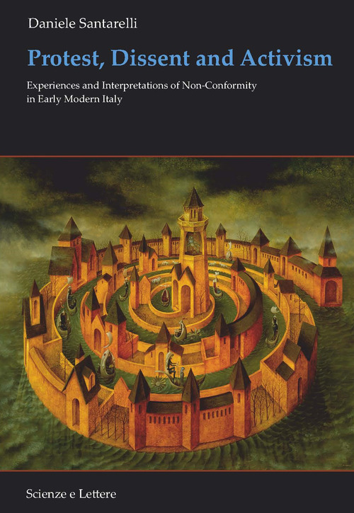 Protest, dissent and activism. Experiences and interpretations of non-conformity in early modern Italy