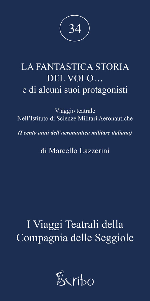 La fantastica storia del volo... e di alcuni suoi protagonisti. Viaggio teatrale nell'Istituto di Scienze Militari Aeronautiche