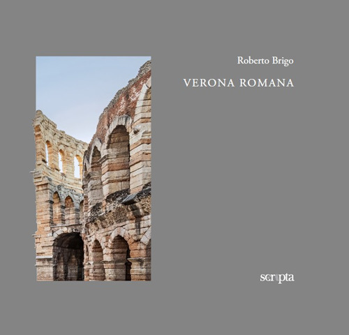 Verona romana. Ediz. italiana e inglese