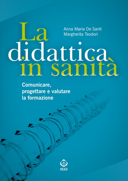 La didattica in sanità. Comunicare, progettare e valutare la formazione