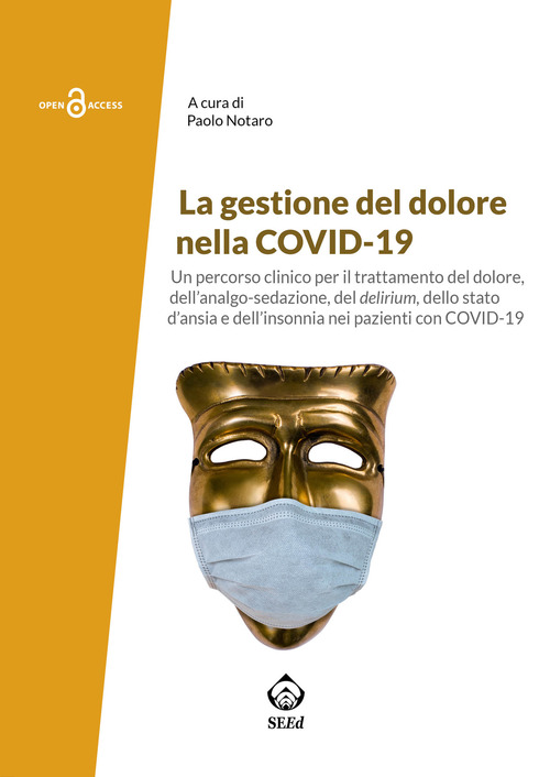 La gestione del dolore nella Covid-19. Un PDTA per il trattamento del dolore, dell'analgo-sedazione, del delirium, dello stato d'ansia e dell'insonnia nei pazienti con Covid-19