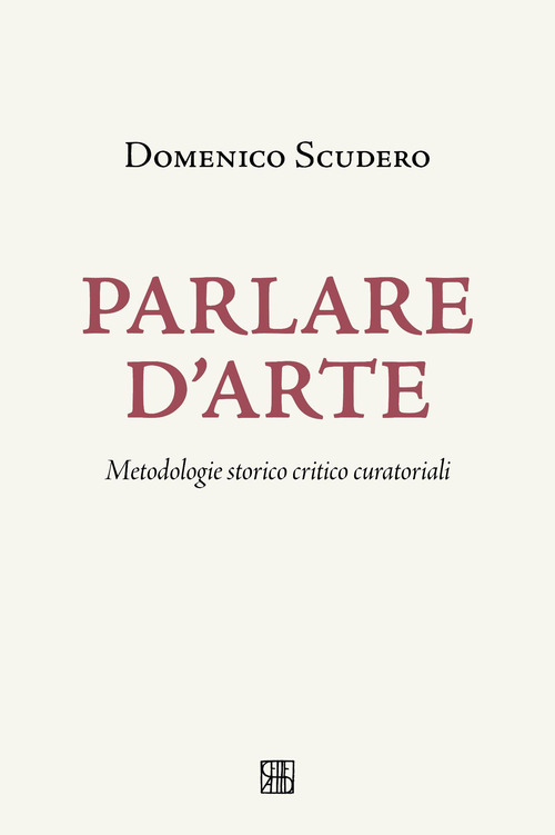 Parlare d'arte. Metodologie storico critico curatoriali