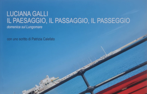 Il paesaggio, il passaggio, il passeggio. Domenica sul lungomare