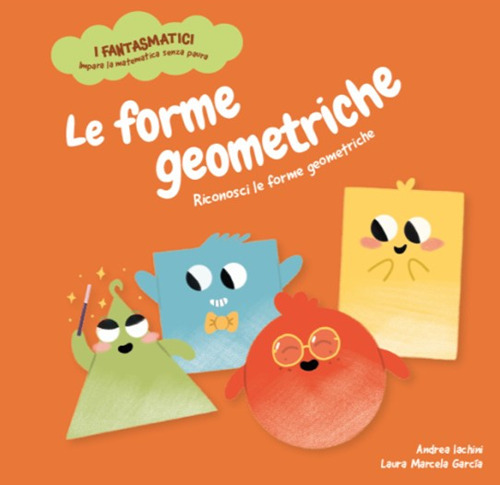 Le forme geometriche. Riconosci le forme geometriche. Con contenuti e attività extra