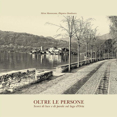 Oltre le persone. Scorci di luce e di parole sul lago d'Orta