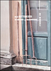 Gli attrezzi storici del giardino di Boboli