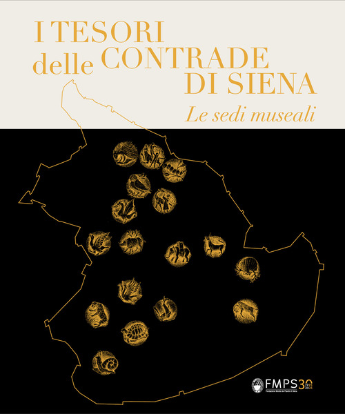 I tesori delle Contrade di Siena. Le sedi museali