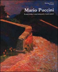 Mario Puccini. La sua città, i suoi maestri, i suoi amici. Catalogo della mostra
