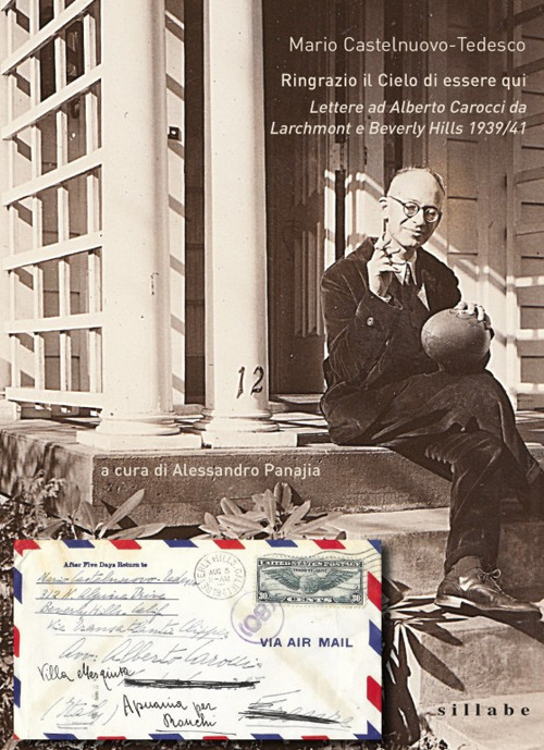 Ringrazio il cielo di essere qui. Lettere ad Alberto Carocci da Larchmond e Beverly Hills 1939/41