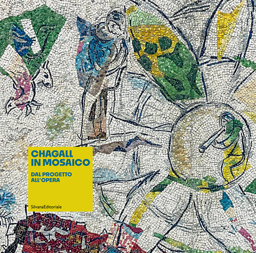 Chagall in mosaico. Dal progetto all'opera