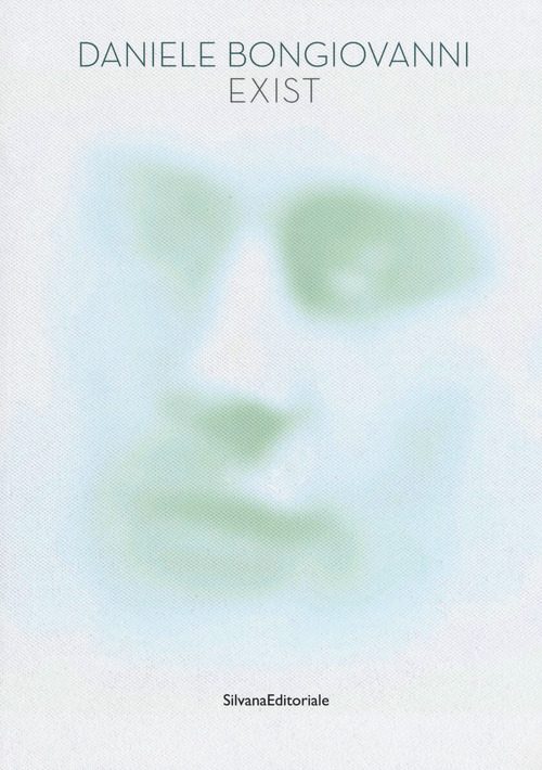 Daniele Bongiovanni. Exist. Catalogo della mostra (Pavia, 4-27 maggio 2018)