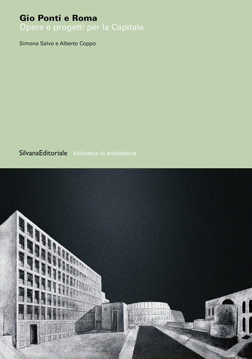 Gio Ponti e Roma. Opere e progetti per la Capitale