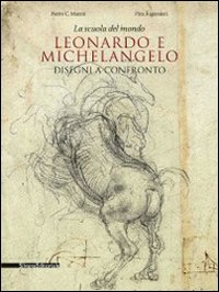 La scuola del mondo. Leonardo e Michelangelo. Disegni a confronto. Catalogo della mostra (Firenze, 20 aprile-1 agosto 2011)