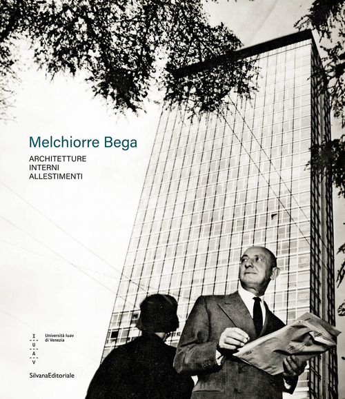 Melchiorre Bega. Architetture, interni, allestimenti