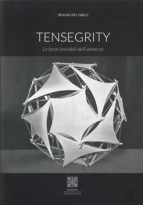 Tensegrity. Le forze invisibili dell'universo