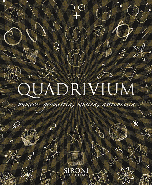 Quadrivium. Numero, geometria, musica, astronomia