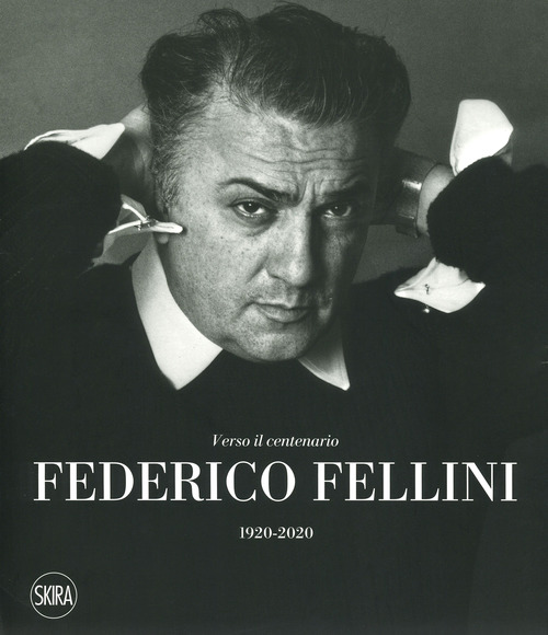 Federico Fellini. Verso il centenario 1920-2020