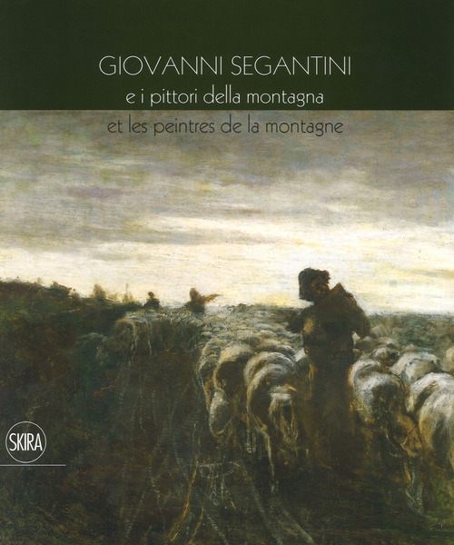 Giovanni Segantini e i pittori della montagna-Et les peinters de la montagne