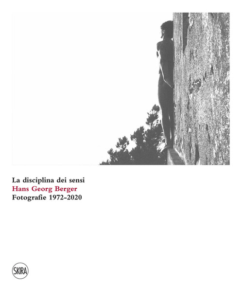 Hans Georg Berger. La disciplina dei sensi. Fotografie. 1972-2020