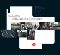 Immagini del costruire 1946-2006. Ediz. italiana e inglese