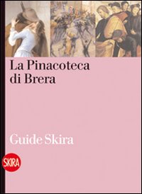 La pinacoteca di Brera. Guida