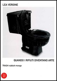Quando i rifiuti diventano arte. Trash rubbish mongo