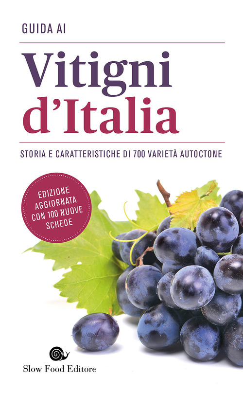 Guida ai vitigni d'Italia. Storia e caratteristiche di 700 varietà autoctone