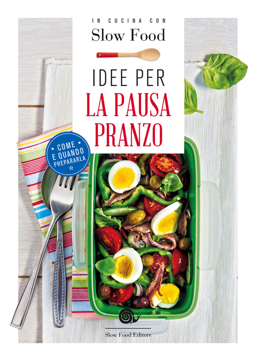 Idee per la pausa pranzo. Come e quando prepararla