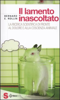 Il lamento inascoltato. La ricerca scientifica di fronte al dolore e alla coscienza animale