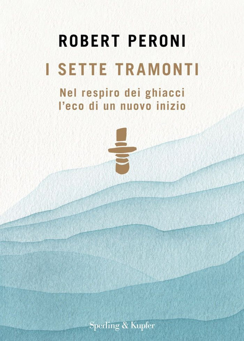 I sette tramonti. Nel respiro dei ghiacci l'eco di un nuovo inizio