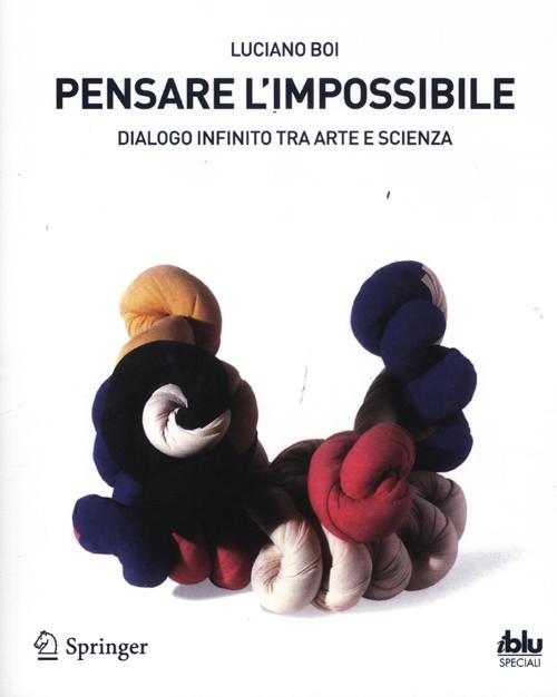 Pensare l'impossibile. Dialogo infinito tra arte e scienza