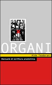 Organi. Manuale di scrittura anatomica