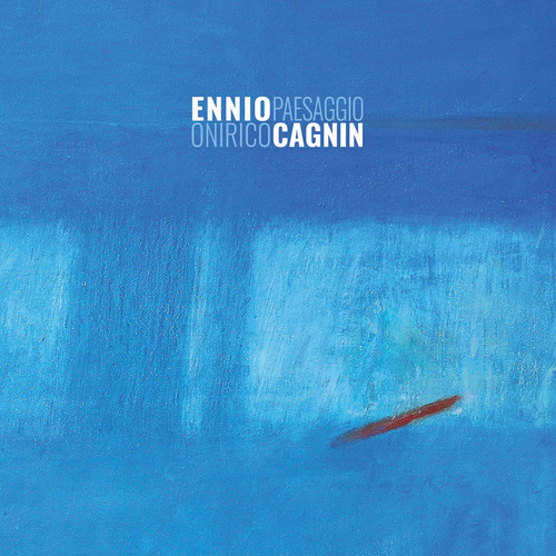 Ennio Cagnin. Paesaggio onirico