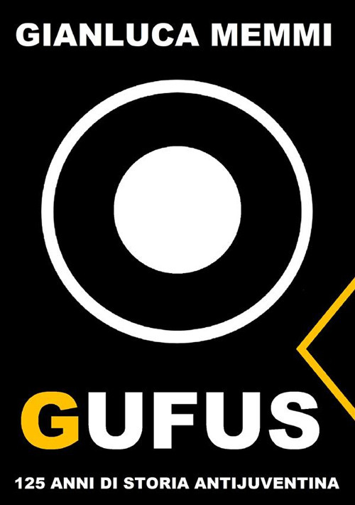 Gufus. 125 anni di storia antijuventina