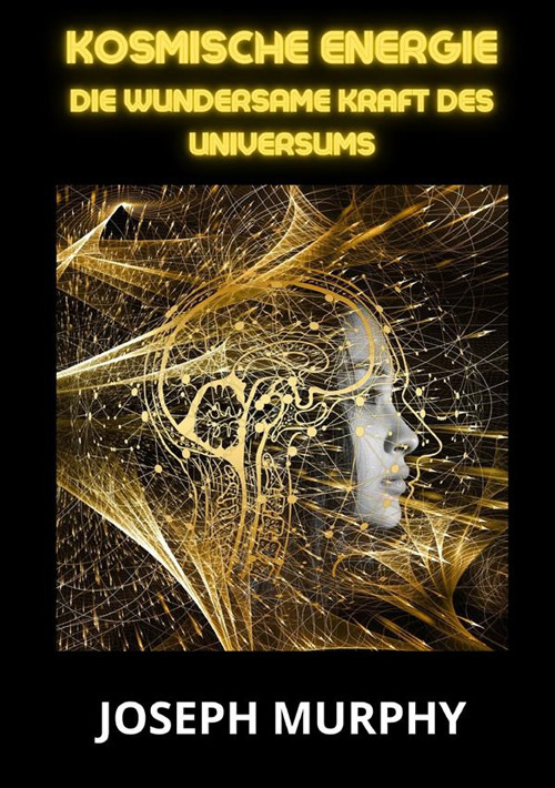 Kosmische Energie. Die wundersame Kraft des Universums