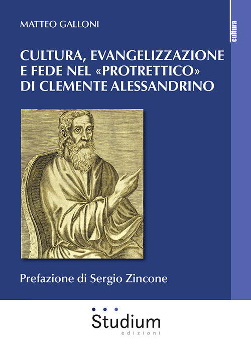 Cultura evangelizzazione e fede nel «Protrettico» di Clemente Alessandrino