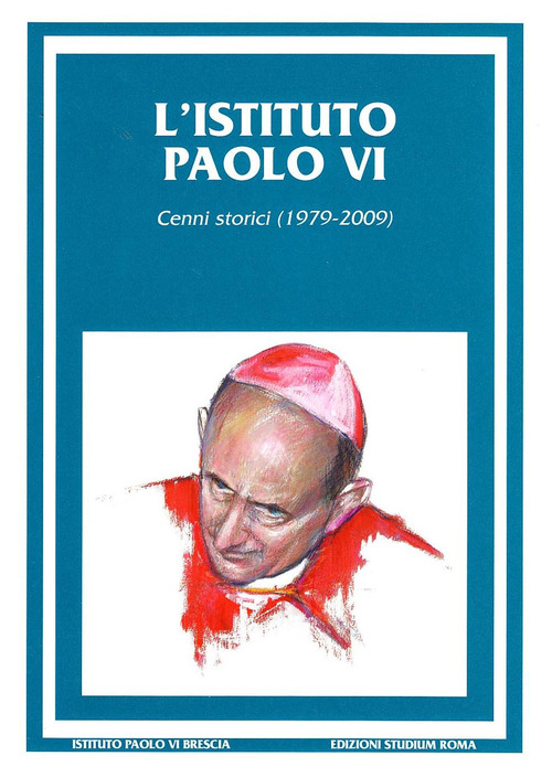 L'Istituto Paolo VI. Cenni storici (1979-2009)