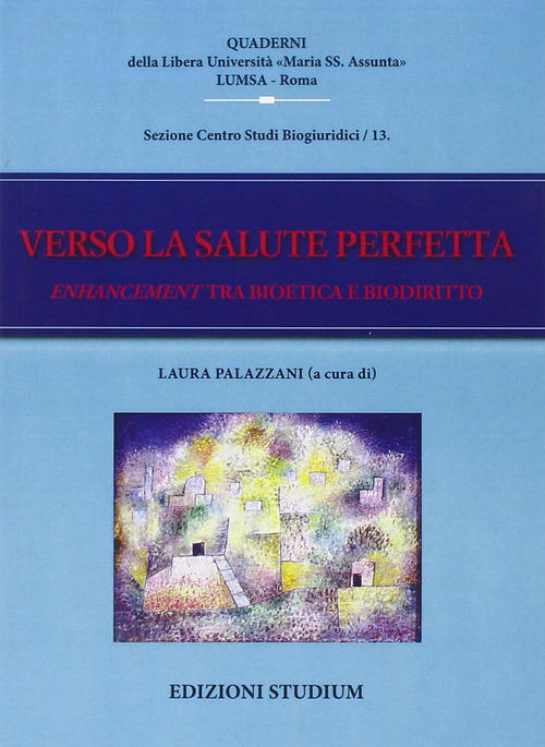 Verso la salute perfetta. Enhancement tra bioetica e biodiritto