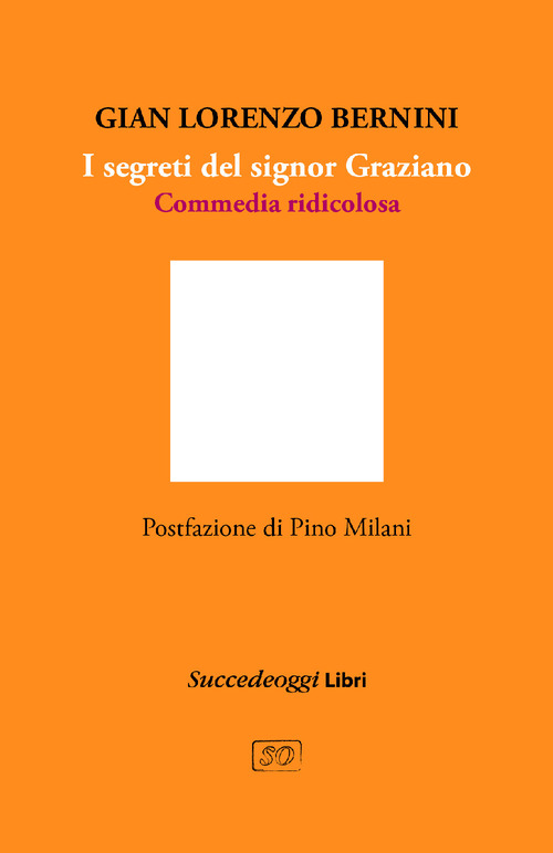 I segreti del signor Graziano. Commedia ridicolosa