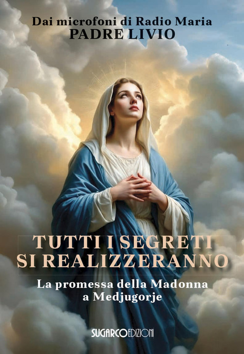 Tutti i segreti si realizzeranno. La promessa della Madonna a Medjugorje